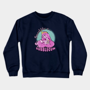 Sweet like a Bubblegum Crewneck Sweatshirt